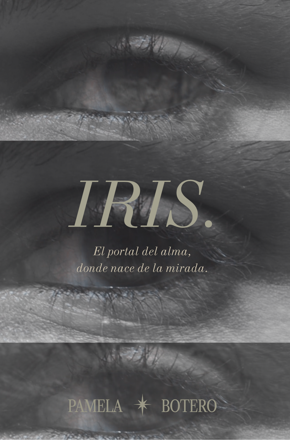 IRIS: “El portal del alma. Tres iris en la tierra, uno en el cielo.”